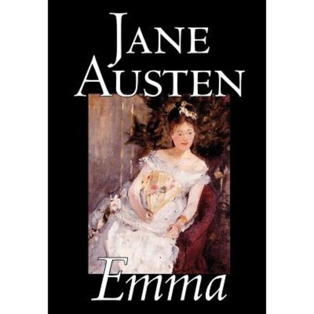 Emma by Jane Austen, Fiction, Classics, Romance, Historical, Literary -- Jane Au